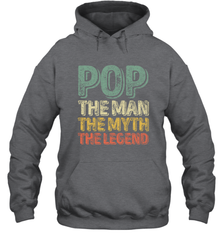 Pop The Man The Myth The Legend Father's Day Hooded Sweatshirt Apparel - jonhlittlestore88