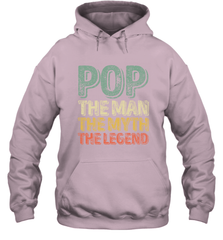 Pop The Man The Myth The Legend Father's Day Hooded Sweatshirt Apparel - jonhlittlestore88
