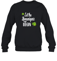 Let the Shenanigans begin Lucky St Patricks Day Shirt Crewneck Sweatshirt Crewneck Sweatshirt - jonhlittlestore88