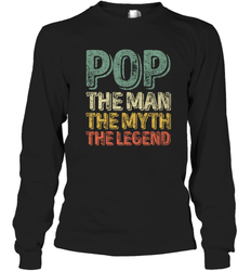 Pop The Man The Myth The Legend Father's Day Long Sleeve T-Shirt