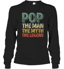 Pop The Man The Myth The Legend Father's Day Long Sleeve T-Shirt Apparel - jonhlittlestore88