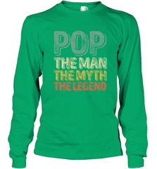 Pop The Man The Myth The Legend Father's Day Long Sleeve T-Shirt Apparel - jonhlittlestore88