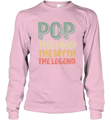 Pop The Man The Myth The Legend Father's Day Long Sleeve T-Shirt Apparel - jonhlittlestore88