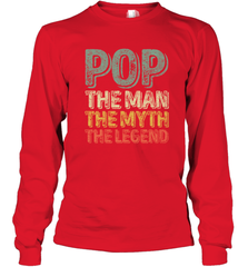 Pop The Man The Myth The Legend Father's Day Long Sleeve T-Shirt Apparel - jonhlittlestore88