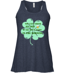 You can't drink all day if you don't start in the morning Funny St Patricks day Shirt Women's Racerback Tank Women's Racerback Tank - jonhlittlestore88