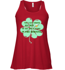 You can't drink all day if you don't start in the morning Funny St Patricks day Shirt Women's Racerback Tank Women's Racerback Tank - jonhlittlestore88