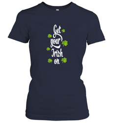 Get your Irish on Lucky St Patricks Day Shirt Women's T-Shirt
