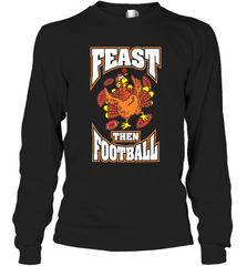 Funny Thanksgiving Turkey Feast Than Football Long Sleeve T-Shirt Long Sleeve T-Shirt - jonhlittlestore88