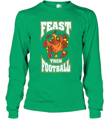 Funny Thanksgiving Turkey Feast Than Football Long Sleeve T-Shirt Long Sleeve T-Shirt - jonhlittlestore88