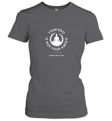 Your Ego Is Not Your Amigo Women's T-Shirt Women's T-Shirt - jonhlittlestore88
