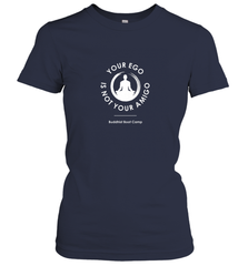 Your Ego Is Not Your Amigo Women's T-Shirt Women's T-Shirt - jonhlittlestore88