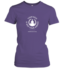 Your Ego Is Not Your Amigo Women's T-Shirt Women's T-Shirt - jonhlittlestore88