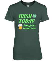 Irish today hungover tomorrow St Patricks Day Shirt Women's Premium T-Shirt Women's Premium T-Shirt - jonhlittlestore88