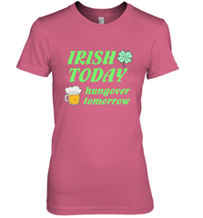 Irish today hungover tomorrow St Patricks Day Shirt Women's Premium T-Shirt Women's Premium T-Shirt - jonhlittlestore88