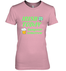 Irish today hungover tomorrow St Patricks Day Shirt Women's Premium T-Shirt Women's Premium T-Shirt - jonhlittlestore88