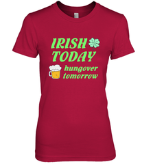 Irish today hungover tomorrow St Patricks Day Shirt Women's Premium T-Shirt Women's Premium T-Shirt - jonhlittlestore88