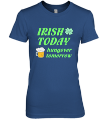 Irish today hungover tomorrow St Patricks Day Shirt Women's Premium T-Shirt Women's Premium T-Shirt - jonhlittlestore88