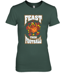 Funny Thanksgiving Turkey Feast Than Football Women's Premium T-Shirt Women's Premium T-Shirt - jonhlittlestore88