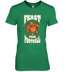 Funny Thanksgiving Turkey Feast Than Football Women's Premium T-Shirt Women's Premium T-Shirt - jonhlittlestore88