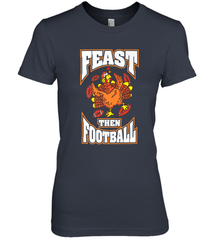 Funny Thanksgiving Turkey Feast Than Football Women's Premium T-Shirt Women's Premium T-Shirt - jonhlittlestore88