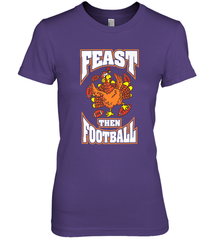 Funny Thanksgiving Turkey Feast Than Football Women's Premium T-Shirt Women's Premium T-Shirt - jonhlittlestore88