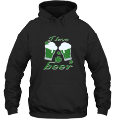 I love beer Funny st patricks day shirt Hooded Sweatshirt