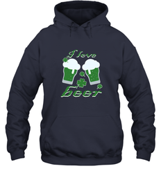 I love beer Funny st patricks day shirt Hooded Sweatshirt