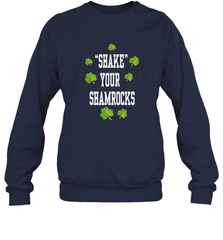 Shake your shamrocks Lucky shamrock Irish St Patrck's day Shirt Crewneck Sweatshirt Crewneck Sweatshirt - jonhlittlestore88