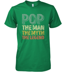 Pop The Man The Myth The Legend Father's Day Men's Premium T-Shirt Apparel - jonhlittlestore88
