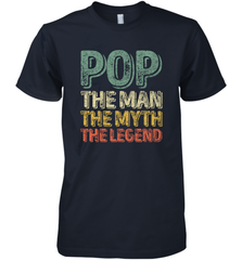 Pop The Man The Myth The Legend Father's Day Men's Premium T-Shirt Apparel - jonhlittlestore88