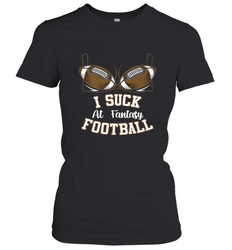 NFL i suck at fantasy football funny football christmas birthday Women's T-Shirt