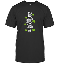 Get your Irish on Lucky St Patricks Day Shirt Men's T-Shirt