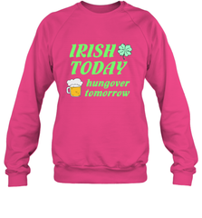 Irish today hungover tomorrow St Patricks Day Shirt Crewneck Sweatshirt Crewneck Sweatshirt - jonhlittlestore88
