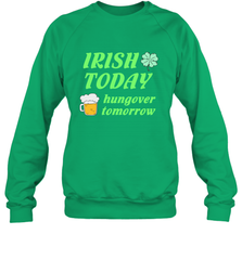 Irish today hungover tomorrow St Patricks Day Shirt Crewneck Sweatshirt Crewneck Sweatshirt - jonhlittlestore88