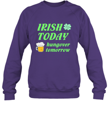 Irish today hungover tomorrow St Patricks Day Shirt Crewneck Sweatshirt Crewneck Sweatshirt - jonhlittlestore88