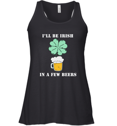 I'll be Irish in a few beers funny St Patricks day Shirt Women's Racerback Tank