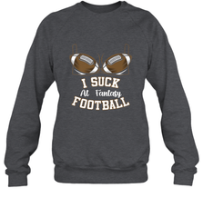 NFL i suck at fantasy football funny football christmas birthday Crewneck Sweatshirt Crewneck Sweatshirt - jonhlittlestore88