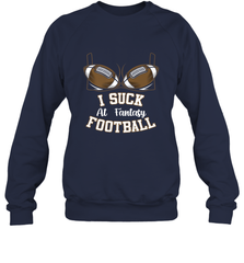 NFL i suck at fantasy football funny football christmas birthday Crewneck Sweatshirt Crewneck Sweatshirt - jonhlittlestore88