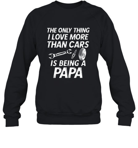 The only thing I love more than Cars is Being a Papa Funny Crewneck Sweatshirt Crewneck Sweatshirt / Black / S Apparel - jonhlittlestore88