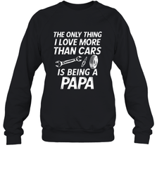The only thing I love more than Cars is Being a Papa Funny Crewneck Sweatshirt Apparel - jonhlittlestore88