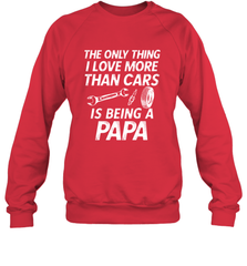 The only thing I love more than Cars is Being a Papa Funny Crewneck Sweatshirt Apparel - jonhlittlestore88