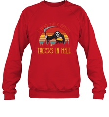 Vintage I Hope They Serve Tacos In Hell Halloween Costume Crewneck Sweatshirt Crewneck Sweatshirt - jonhlittlestore88