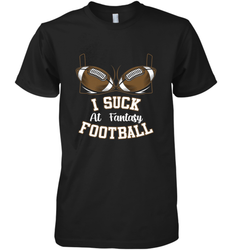 NFL i suck at fantasy football funny football christmas birthday Men's Premium T-Shirt
