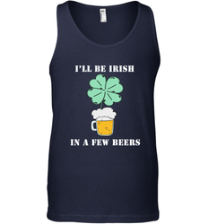 I'll be Irish in a few beers funny St Patricks day Shirt Men's Tank Top